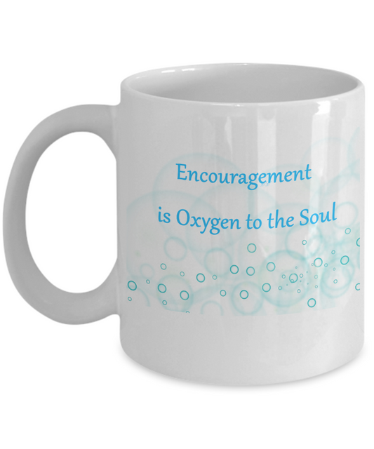Encourage is Oxygen To The Soul 11oz Mug