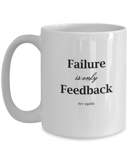 Failure Is Only Feedback 15oz Mug