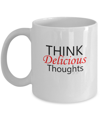 Think Delicious Thoughts - Law of Attraction by MII Designs ~ 11oz ~ Accent Coffee Mug or Tea Cup