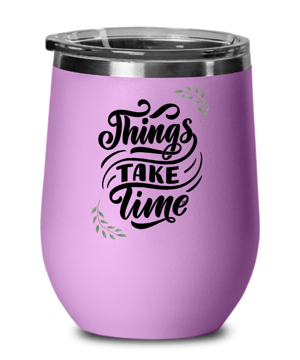 Things Take Time - Black Print on Lilac Purple Wine Mug Cup Glass